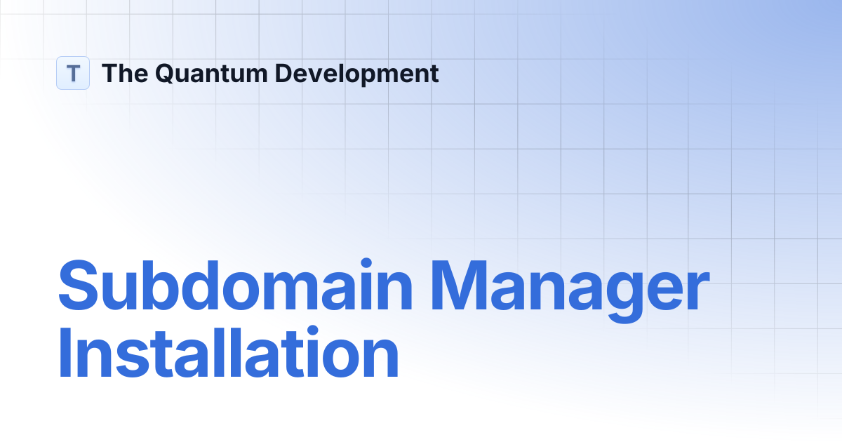 Subdomain Manager Installation | The Quantum Development